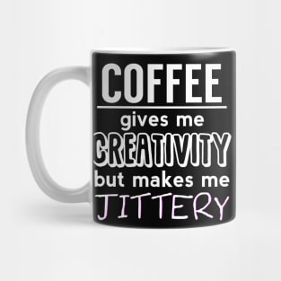 Coffee Makes Me Jittery Mug